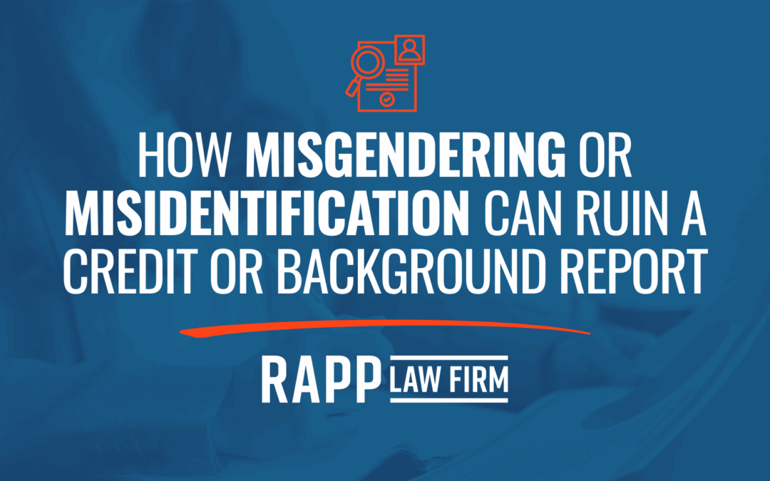 How Misgendering or Misidentification Can Ruin a Credit or Background Report