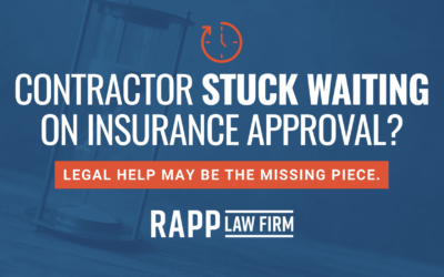 Contractor Stuck Waiting on Insurance Approval? Legal Help May Be the Missing Piece.